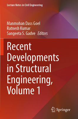 Recent Developments in Structural Engineering, Volume 1 - Goel, Manmohan Dass (Editor), and Kumar, Ratnesh (Editor), and Gadve, Sangeeta S. (Editor)