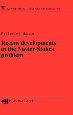 Recent Developments in the Navier-Stokes Problem - Lemarie-Rieusset, Pierre Gilles