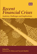 Recent Financial Crises: Analysis, Challenges and Implications - Klein, Lawrence R. (Editor), and Shabbir, Tayyeb (Editor)