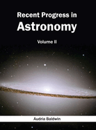 Recent Progress in Astronomy: Volume II