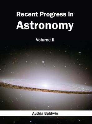 Recent Progress in Astronomy: Volume II - Baldwin, Audria (Editor)
