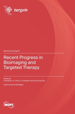 Recent Progress in Bioimaging and Targeted Therapy - Ju, Huangxian (Guest editor), and Liu, Ying (Guest editor), and Yang, Huanghao (Guest editor)