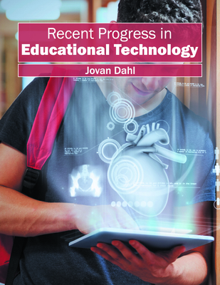 Recent Progress in Educational Technology - Dahl, Jovan (Editor)