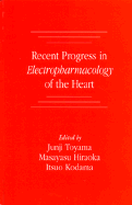 Recent Progress in Electropharmacology of the Heart