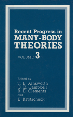 Recent Progress in Many-Body Theories - Ainsworth, T L (Editor), and Clements, B E (Editor), and Campbell, C E (Editor)