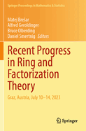Recent Progress in Ring and Factorization Theory: Graz, Austria, July 10-14, 2023