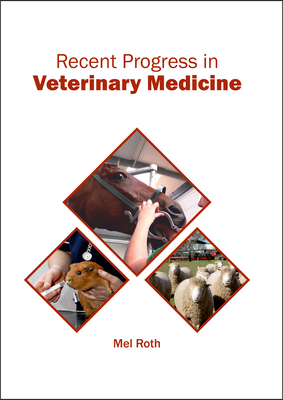 Recent Progress in Veterinary Medicine - Roth, Mel (Editor)