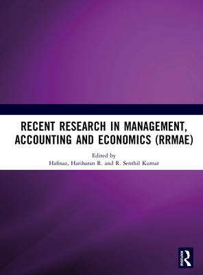 Recent Research in Management, Accounting and Economics (Rrmae) - Hafinaz (Editor), and R, Hariharan (Editor), and Kumar, R Senthil (Editor)