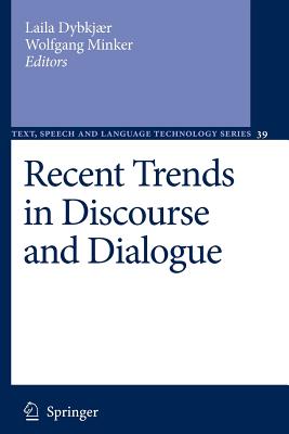 Recent Trends in Discourse and Dialogue - Dybkj�r, Laila (Editor), and Minker, Wolfgang (Editor)