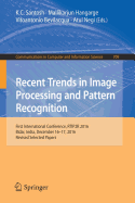 Recent Trends in Image Processing and Pattern Recognition: First International Conference, Rtip2r 2016, Bidar, India, December 16-17, 2016, Revised Selected Papers