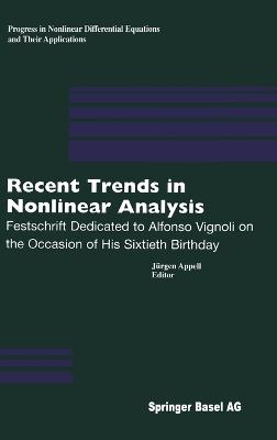 Recent Trends in Nonlinear Analysis - Appell, Jurgen (Editor), and Appell, J]rgen (Editor)