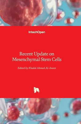 Recent Update on Mesenchymal Stem Cells - Al-Anazi, Khalid Ahmed (Editor)
