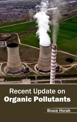 Recent Update on Organic Pollutants - Horak, Bruce (Editor)
