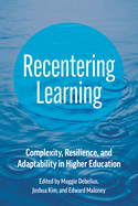 Recentering Learning: Complexity, Resilience, and Adaptability in Higher Education