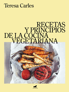 Recetas Y Principios de la Comida Vegetariana / Recipes and Principles of Vegetarian Cooking