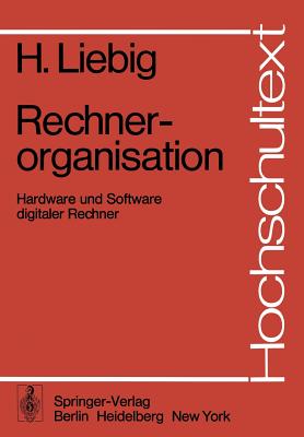 Rechnerorganisation: Hardware Und Software Digitaler Rechner - Flik, T, and Liebig, H, and Horn, K