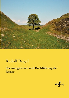 Rechnungswesen Und Buchfuhrung Der Romer - Beigel, Rudolf