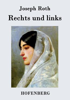 Rechts und links: Roman - Joseph Roth