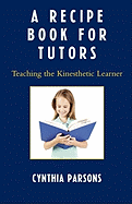 Recipe Book for Tutors: Teaching the Kinesthetic Learner