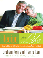 Recipe for Life: How to Change Habits That Harm Into Resources That Heal