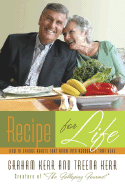 Recipe for Life: How to Change Habits That Harm Into Resources That Heal