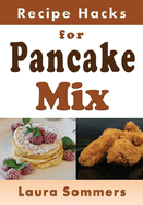 Recipe Hacks for Pancake Mix