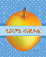 Recipe Journal: Blank Recipe Book