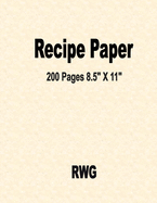 Recipe Paper: 200 Pages 8.5" X 11"