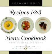Recipes 1-2-3 Menu Cookbook - Gold, Rozanne, and Eckerle, Tom (Photographer)
