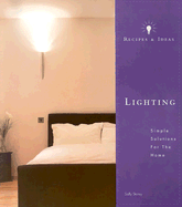 Recipes and Ideas: Lighting: Simple Solutions for the Home