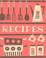 Recipes: Blank Recipe Book