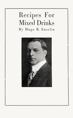 Recipes for Mixed Drinks - Ensslin, Hugo R
