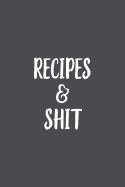 Recipes & Shit: Blank Cookbook, Softcover