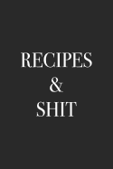 Recipes & Shit: Fillable Blank Cookbook, Softcover