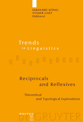 Reciprocals and Reflexives: Theoretical and Typological Explorations - K�nig, Ekkehard (Editor), and Gast, Volker (Editor)