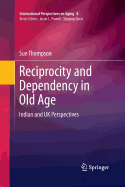 Reciprocity and Dependency in Old Age: Indian and UK Perspectives