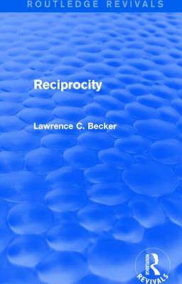 Reciprocity (Routledge Revivals) - Becker, Lawrence C