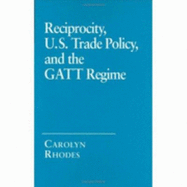 Reciprocity, U.S. Trade Policy, and the GATT Regime