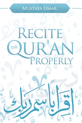 Recite the Qur'an Properly - Umar, Mustafa