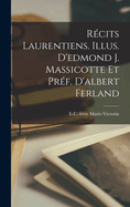Recits Laurentiens. Illus. D'Edmond J. Massicotte Et Pref. D'Albert Ferland