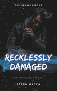 Recklessly Damaged: A Dark Taboo Stepbrothers Reverse Harem Romance (The Lies We Keep - Book 3)