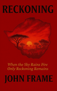 Reckoning: When the Sky Rains Fire Only Reckoning Remains