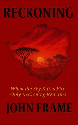 Reckoning: When the Sky Rains Fire Only Reckoning Remains - Frame, John