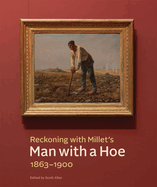 Reckoning with Millet's Man with a Hoe, 1863-1900