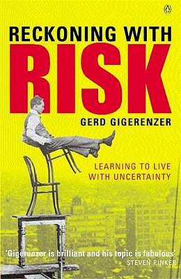 Reckoning with Risk: Learning to Live with Uncertainty - Gigerenzer, Gerd