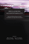 Reclaiming Accountability: Improving Writing Programs Through Accreditation and Large-Scale Assessments