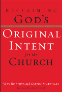 Reclaiming God's Original Intent for the Church