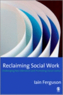 Reclaiming Social Work: Challenging Neo-Liberalism and Promoting Social Justice
