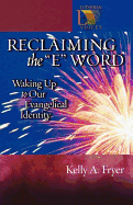 Reclaiming the ''E'' Word: Waking Up to Our Evangelical Identity