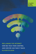 Reclaiming the Internet: How Big Tech Took Control  and How We Can Take It Back